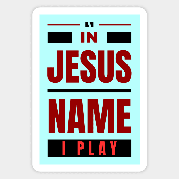 In Jesus Name I Play | Christian Magnet by All Things Gospel